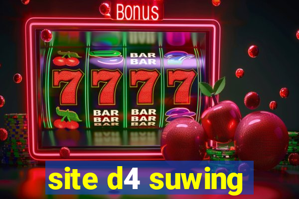 site d4 suwing